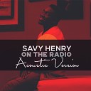 Savy Henry - On the Radio Acoustic Version