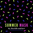 DarkBreakfast - Summer Mask