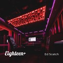 Ed Scatch - Eighteen