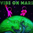 VIBE On MARS - Glory to N