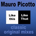 Mauro Picotto - Like This Like That Radio Edit