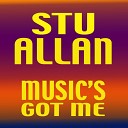 Stu Allan - Music s Got Me Club Mix