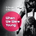 DJ Disciple Allen Wish feat Nec Tsattalios - When We Were Young Radio Mix