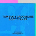 Tom Bug Grooveline - Body Talk