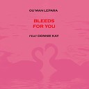 Ou man Lepara feat Donnie Kay - Bleeds for You