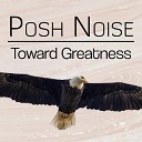 Posh Noise - Toward Greatness