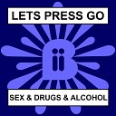 Let s Press Go - Sex Drugs Alcohol Cut Splice Remix