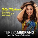 Teresa Medrano feat La Banda Bohemia - T Me Quemas Despu s de Ti Qu Sue o Contigo Mix…