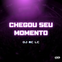 DJ MC LC - Chegou Seu Momento