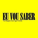 Val Rapper Oficial feat Ygor Uz da - Eu Vou Saber