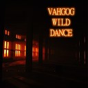 Vahgog - Wild Dance