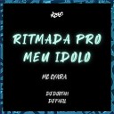 Mc Cyara Dj Djotah DJ Faell - Ritmada pro Meu Idolo