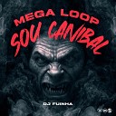 DJ Fuinha feat MC GW MC MN - Mega Loop Sou Canibal