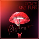 Fond8 Mad Funk - Relight My Fire Edit
