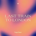 YOGA BEAR - Last Train to London Cover