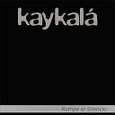 Kaykal - Rompe el Silencio