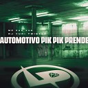 Mc Vuk Vuk DJ Yuri Twister - Automotivo Pik Pik Prende