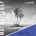 Mat Matter - Life ROHS Remix
