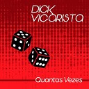 Dick Vigarista - So Liguei Pra Dizer Como Vai Meu Corac a o