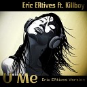 Eric ERtives ft Killboy - U Me Eric ERtives Version