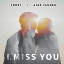 Frost Alex Lander - I Miss You