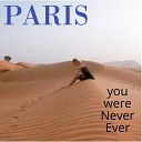 Paris - You Were Never Ever