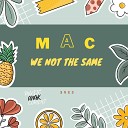 M a c - We Not The Same