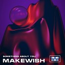 Makewish - Something About You
