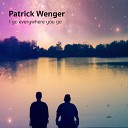 Patrick Wenger - I Go Everywhere You Go