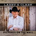 Larry S Clark - Pictures on the Wall