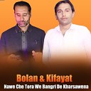 Bolan Kifayat - Nawe Che Tora We Bangri De Kharsawena