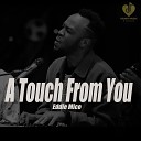 Eddie Mico - A Touch From You