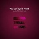 Paul van Dyk feat Plumb - Music Rescues Me Pvd Club Mix