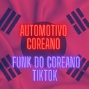 DJ VS ORIGINAL DJ Terrorista sp - Automotivo Coreano Funk do Coreano Tik Tok…