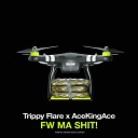 Trippy Flare ACEKINGACE - FW MA SHIT prod by Krishtall ZHS