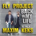 Fly Project - Back In My Life Maxim Keks Remix Radio Edit