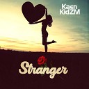 Kaen Kidzm - Stranger