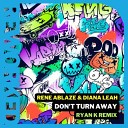 Rene Ablaze Diana Leah - Don t Turn Away Ryan K extended remix