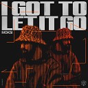 Moksi - I Got To Let It Go Extended Mix
