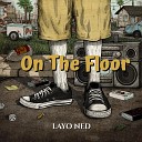 Layo Ned - On the Floor