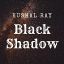 Kushal Ray - Shadow