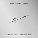 Mark Sarah Tillman - Thank You Jesus Stripped Down