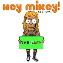 Hey Mikey feat LilBoyJ - The Dash