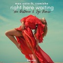 Max Oazo ft Camishe - Right Here Waiting The Distance Igi Remix