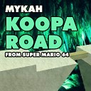 Mykah - Koopa Road From Super Mario 64