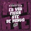 MC Menor MT MC MN DJ Ery feat DJ Pbeats - Eu Vou Ficar At de Manh