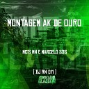 mc mn Dj Rn 011 Mc marcelo sds - Montagem Ak de Ouro