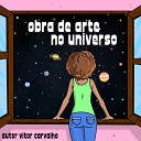 Autor Vitor Carvalho - Obra de Arte no Universo