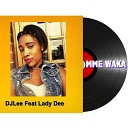 Dj Lee feat Lady Dee - mme waka feat Lady Dee