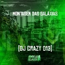 DJ Crazy 013 - Montagem das Gal xias